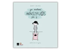 Yo Mataré Monstruos por Ti: el libro que nos ayudó a hablar del miedo en casa