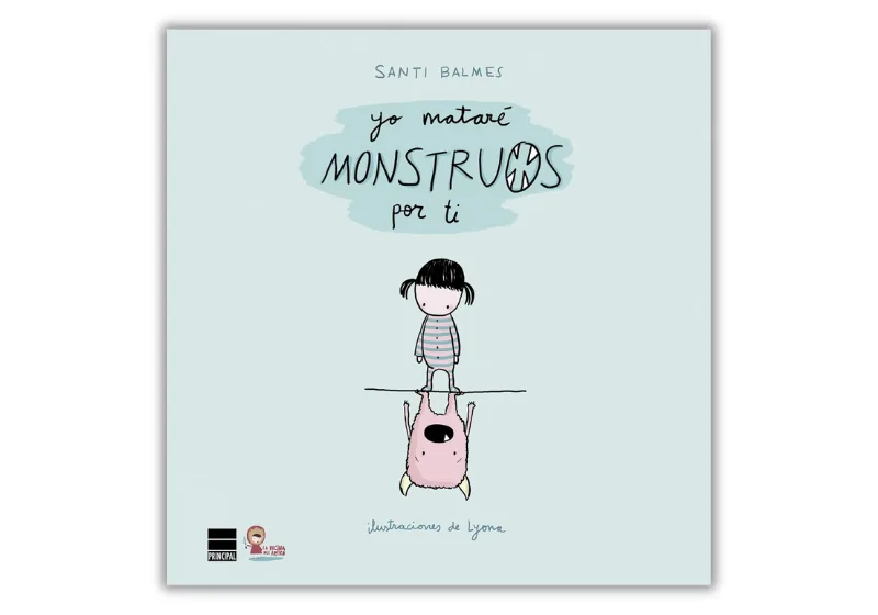 Yo Mataré Monstruos por Ti: Un Cuento Sobre el Miedo y la Valentía