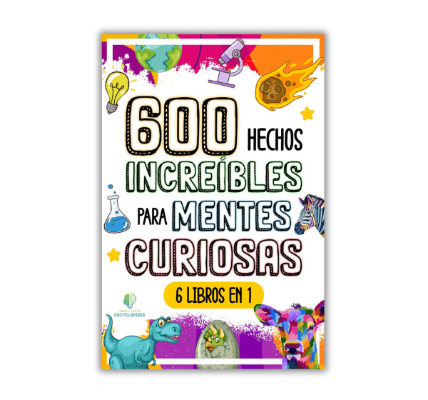 Portada del libro '600 Hechos Increíbles para Mentes Curiosas', destacando ilustraciones coloridas de animales, planetas, elementos científicos y un título llamativo