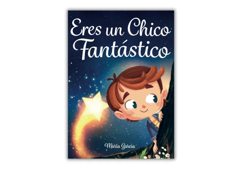 Eres un chico fantástico: un libro para ayudar a tu hijo a ganar confianza