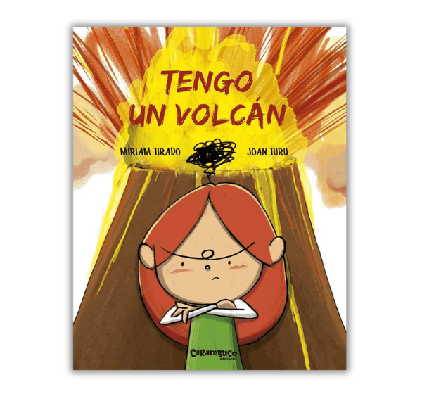 Libro Tengo un Volcán Miriam Tirado y Joan Turu, una historia sobre cómo gestionar la rabia en los niños