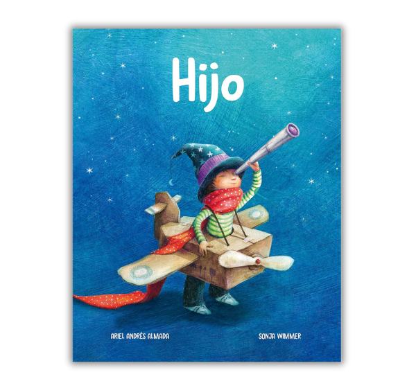 Portada del libro Hijo de Ariel Andrés Almada, una historia emotiva sobre el amor y la conexión entre padres e hijos, con ilustraciones de Sonja Wimmer