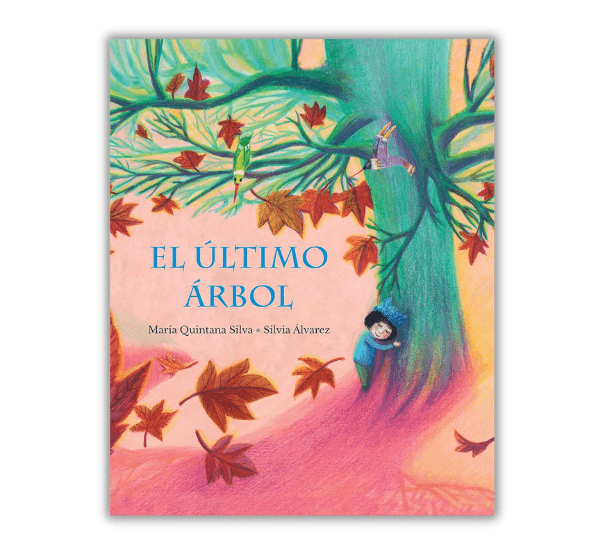 Portada del libro infantil "El Último Árbol" de María Quintana Silva y Silvia Álvarez. La ilustración muestra un gran árbol con hojas otoñales y niños jugando a su alrededor, destacando colores cálidos y una estética de ilustración artística.