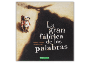 La Gran Fábrica De Las Palabras: un cuento que emociona sin decir demasiado