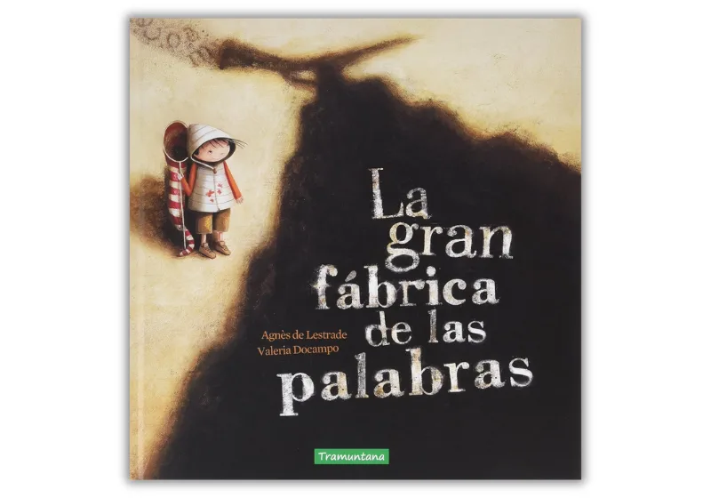 La Gran Fábrica De Las Palabras: un cuento que emociona sin decir demasiado