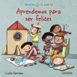 Ver en Amazon Portada del libro Aprendemos para ser felices: Misión Planeta, de Lucía Serrano.