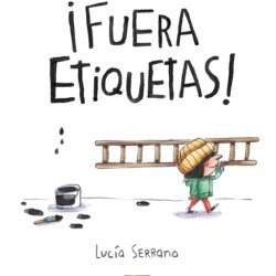 Ver en Amazon Portada del libro Fuera etiquetas: Un cuento sobre el poder de las palabras, de Lucía Serrano.