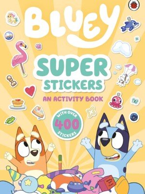 Portada del libro Bluey Super Stickers, un libro de actividades con más de 400 pegatinas, protagonizado por Bluey y Bingo en un fondo amarillo con ilustraciones de pegatinas flotantes.